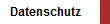 Datenschutz